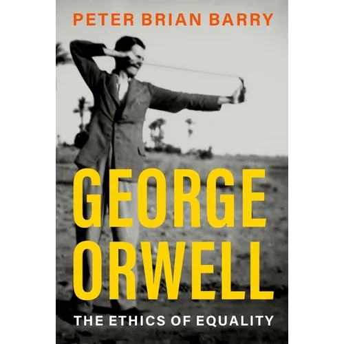 George Orwell: The Ethics of Equality - Hardcover