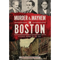 Murder & Mayhem in Boston:: Historic Crimes in the Hub - Paperback