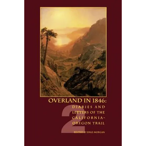 Overland in 1846: Diaries and Letters of the California-Oregon Trail - Paperback