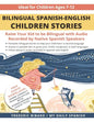 Bilingual Spanish-English Children Stories: Raise your kid to be bilingual with free audio recorded by native Spanish speakers - Paperback