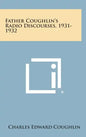 Father Coughlin's Radio Discourses, 1931-1932 - Hardcover