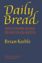 Daily Bread: Art and Work in the Reign of Quantity - Paperback
