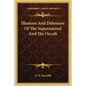 Illusions And Delusions Of The Supernatural And The Occult - Paperback