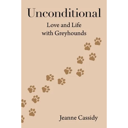 Unconditional: Love and Life with Greyhounds - Paperback