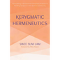 Kerygmatic Hermeneutics: Formulating a Pentecostal-Charismatic Practice of Reading Scripture in the Spirit in Community - Hardcover