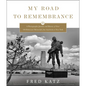 My Road to Remembrance: A Photographic Journey and History of Over 100 Holocaust Memorials from Auschwitz to New York - Hardcover