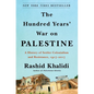 The Hundred Years' War on Palestine: A History of Settler Colonialism and Resistance, 1917-2017 - Hardcover