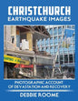 Christchurch Earthquake Images: A Photographic Account of Devastation and Recovery - Paperback