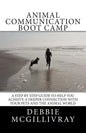 Animal Communication Boot Camp: A step by step program to help you achieve a deeper communication with your pets and the animal world. - Paperback