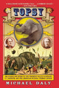 Topsy: The Startling Story of the Crooked-Tailed Elephant, P.T. Barnum, and the American Wizard, Thomas Edison - Paperback