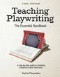 Teaching Playwriting: The Essential Handbook: A Step-by-Step Guide to Fostering Creativity in Your Classroom - Paperback
