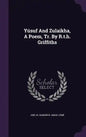 Yúsuf And Zulaikha, A Poem, Tr. By R.t.h. Griffiths - Hardcover