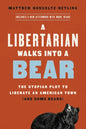 A Libertarian Walks Into a Bear: The Utopian Plot to Liberate an American Town (and Some Bears) - Paperback
