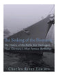 The Sinking of the Bismarck: The History of the Battle that Destroyed Nazi Germany's Most Famous Battleship - Paperback