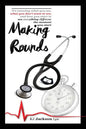 Making Rounds: It's amazing what you see, what you don't want to see, and how you start to see everything different the moment you start - Paperback