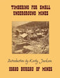 Timbering For Small Underground Mines - Paperback