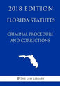 Florida Statutes - Criminal Procedure and Corrections (2018 Edition) - Paperback