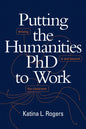 Putting the Humanities PhD to Work: Thriving in and beyond the Classroom - Hardcover