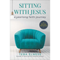 Sitting with Jesus: A Yearlong Faith Journey - Hardcover