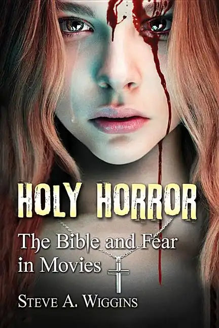Holy Horror: The Bible and Fear in Movies - Paperback