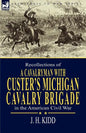 Recollections of a Cavalryman: With Custer's Michigan Cavalry Brigade in the American Civil War - Paperback