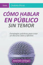 Cómo Hablar en Público Sin Temor: Estrategias prácticas para crear un discurso claro y efectivo - Paperback