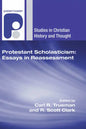 Protestant Scholasticism: Essays in Reassessment - Paperback