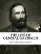 The Life of General Garibaldi - Paperback