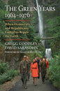 The Green Years, 1964-1976: When Democrats and Republicans United to Repair the Earth - Hardcover