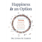 Happiness is an Option: Thriving (Instead of Surviving) In the Era of the Internet - Paperback