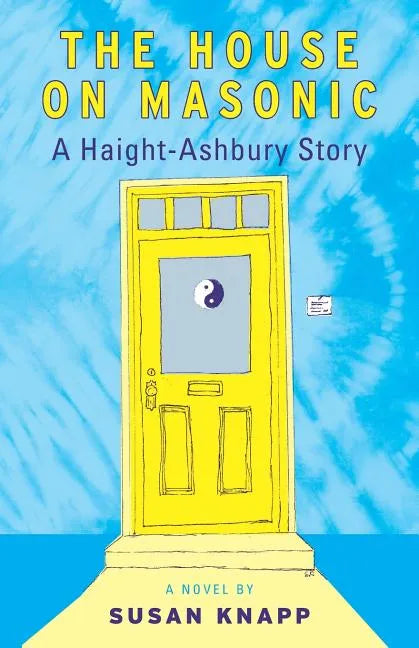 The House on Masonic: A Haight-Ashbury Story - Paperback