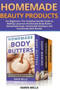 Homemade Beauty Products for Beginners: The Complete Bundle Guide to Making Luxurious Homemade Soap, Homemade Body Butter, & Homemade Shampoo Recipes - Paperback