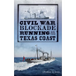 Civil War Blockade Running on the Texas Coast - Hardcover
