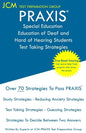 PRAXIS Special Education of Deaf and Hard of Hearing Students - Test Taking Strategies: PRAXIS 5272 - Free Online Tutoring - New 2020 Edition - The la - Paperback