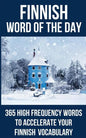 Finnish Word of the Day: 365 High Frequency Words to Accelerate Your Finnish Vocabulary - Paperback