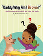 "Daddy Why Am I Brown?": A healthy conversation about skin color and family. - Paperback