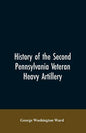 History of the Second Pennsylvania veteran heavy artillery, (112th regiment Pennsylvania volunteers) from 1861-1866, including the Provisional second - Paperback