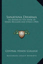 Sanatana Dharma: An Advanced Text Book Of Hindu Religion And Ethics (1903) - Paperback