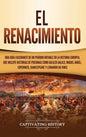 El Renacimiento: Una Guía Fascinante de un Período Notable en la Historia Europea, que Incluye Historias de Personas como Galileo Galil - Hardcover