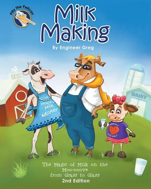 Milk Making: The Magic of Milk on the Moo-ooove from Grass to Glass - Paperback