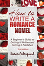 How To Write A Romance Novel: Getting It Written and Getting It Published - Paperback