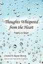 Thoughts Whispered from the Heart: Poetry in Short - Paperback