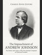 The Impeachment of Andrew Johnson: The History and Legacy of the First Attempt to Impeach an American President - Paperback