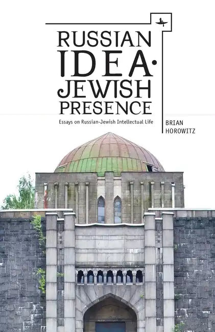 Russian Idea--Jewish Presence: Essays on Russian-Jewish Intellectual Life - Paperback