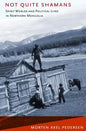 Not Quite Shamans: Spirit Worlds and Political Lives in Northern Mongolia - Paperback
