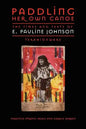 Paddling Her Own Canoe: The Times and Texts of E. Pauline Johnson (Tekahionwake) - Paperback