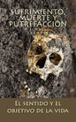 Sufrimiento, muerte y putrefacción: El sentido y el objetivo de la vida - Paperback