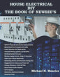 House Electrical DIY the Book of Newbie's: Fully Updated House Electrical Circuits and Light Designs/ Estimations, Backup Power and Also Requirements - Paperback