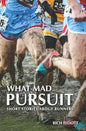 What Mad Pursuit: Short Stories About Runners - Paperback
