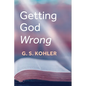 Getting God Wrong - Hardcover
